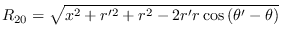 $\displaystyle R_{20} = \sqrt{x^2 + r'^2 + r^2 -2r'r\cos{(\theta'-\theta)}}$